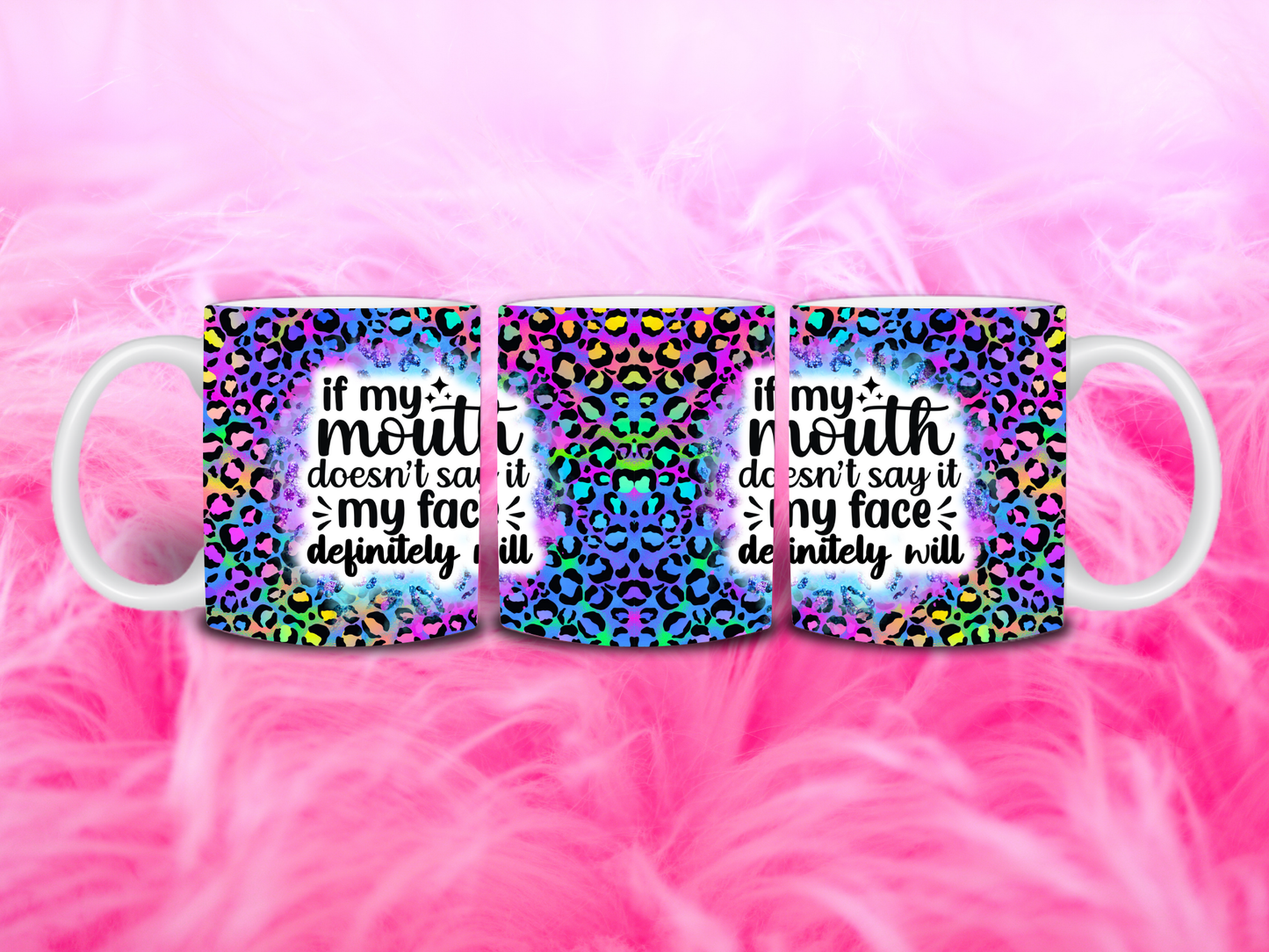 If My Mouth Doesn’t Say It, My Face Definitely Will 11oz Mug