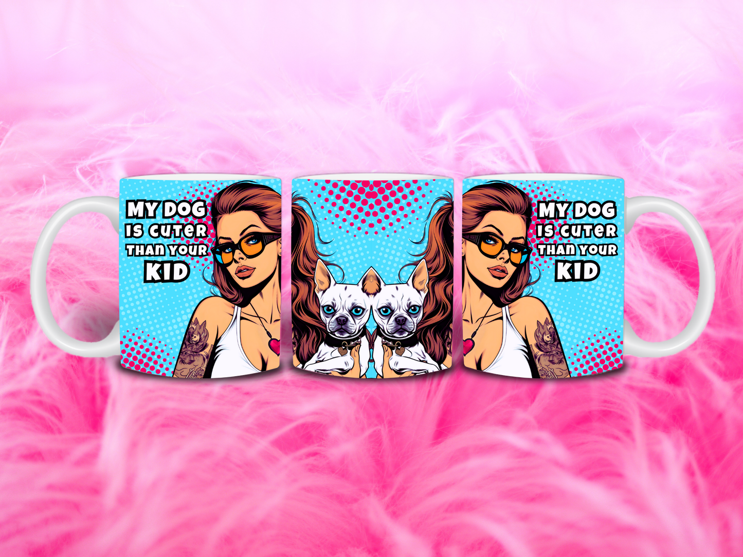 My Dog Is Cuter Than Your Kid 11oz Mug
