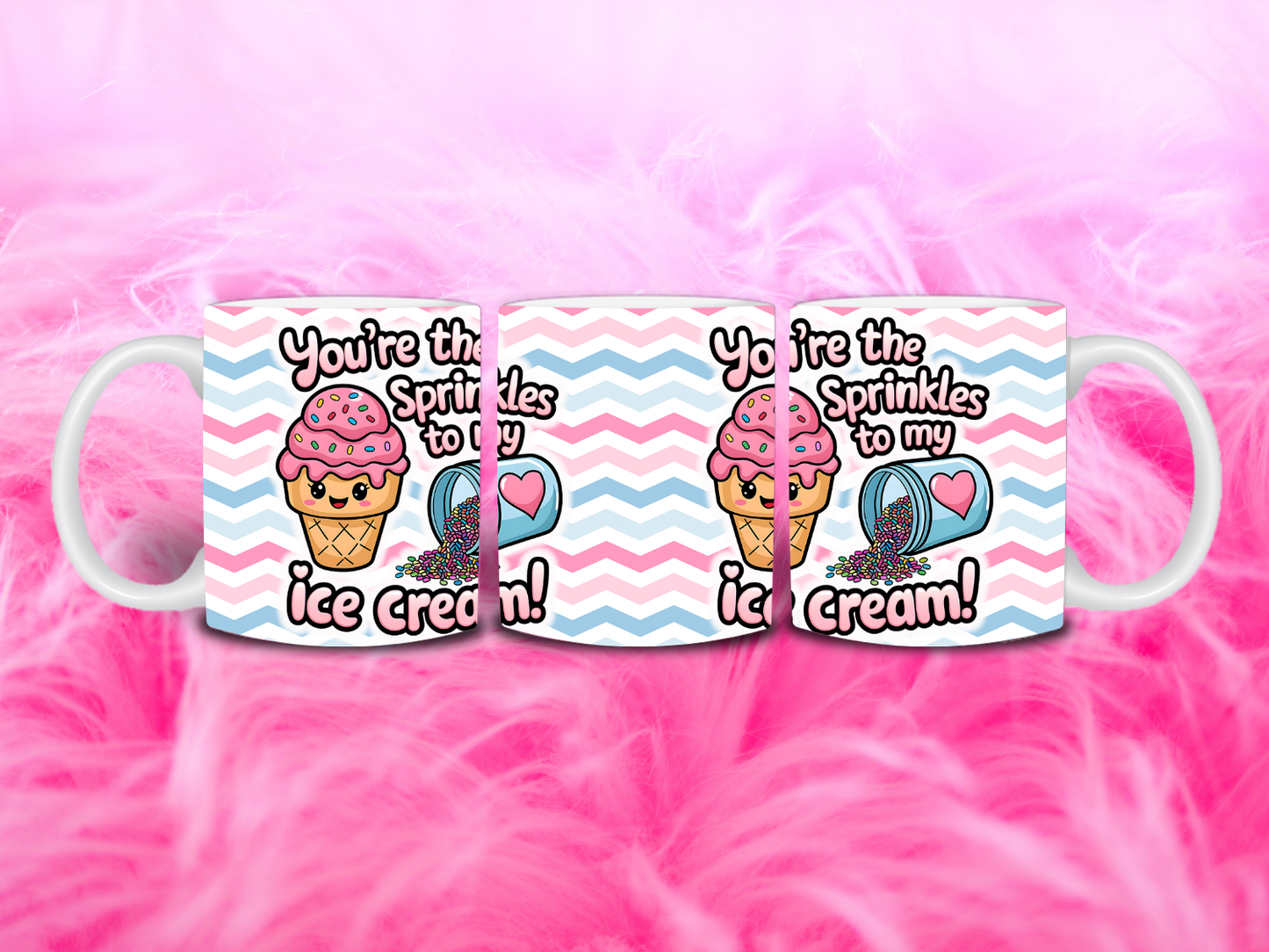 Your’e The Sprinkles To My Ice Cream 11oz Mug