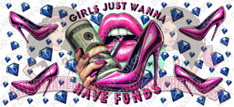 Girls Just Wanna Have Funds 16oz UVDTF Wrap