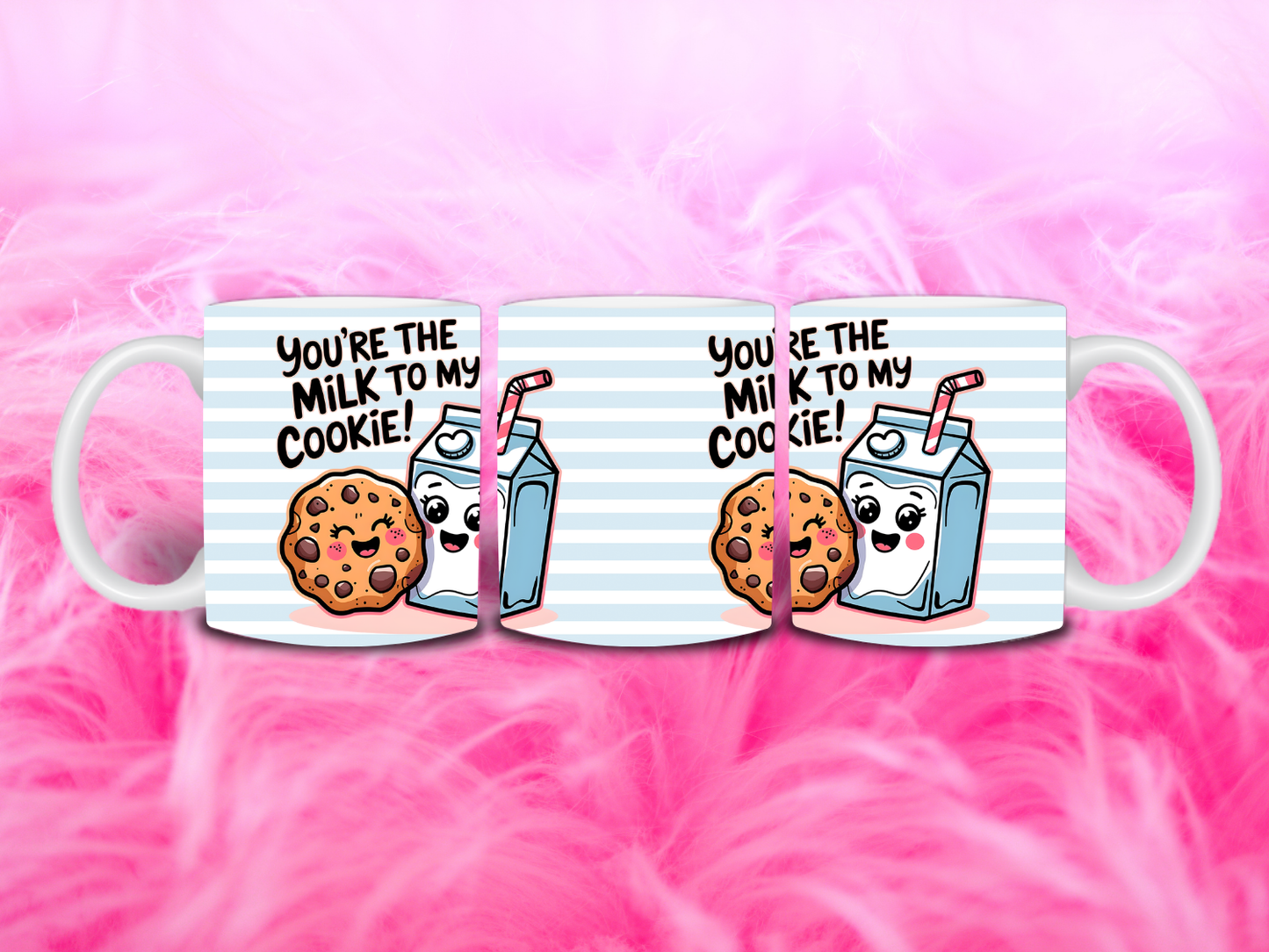 Your’e The Milk To My Cookie 11oz Mug