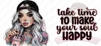 Take Time To Make Your Soul Happy 16oz UVDTF Wrap
