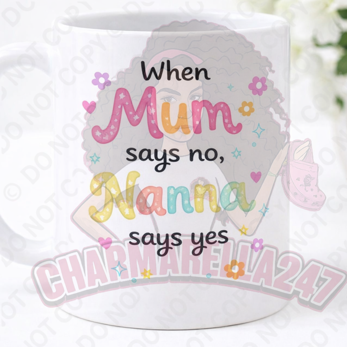 When Mum Says No Nanna Says Yes 11oz Mug
