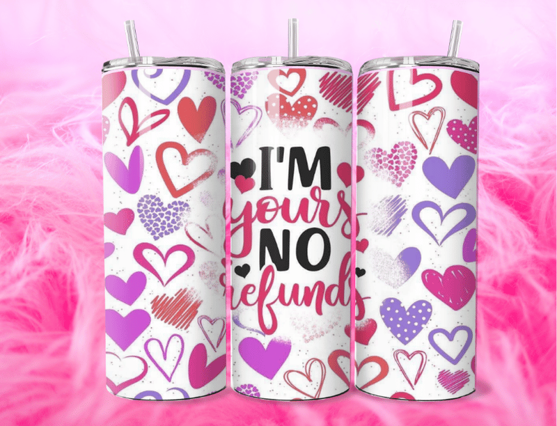 I’m Yours No Refunds 20oz Tumbler