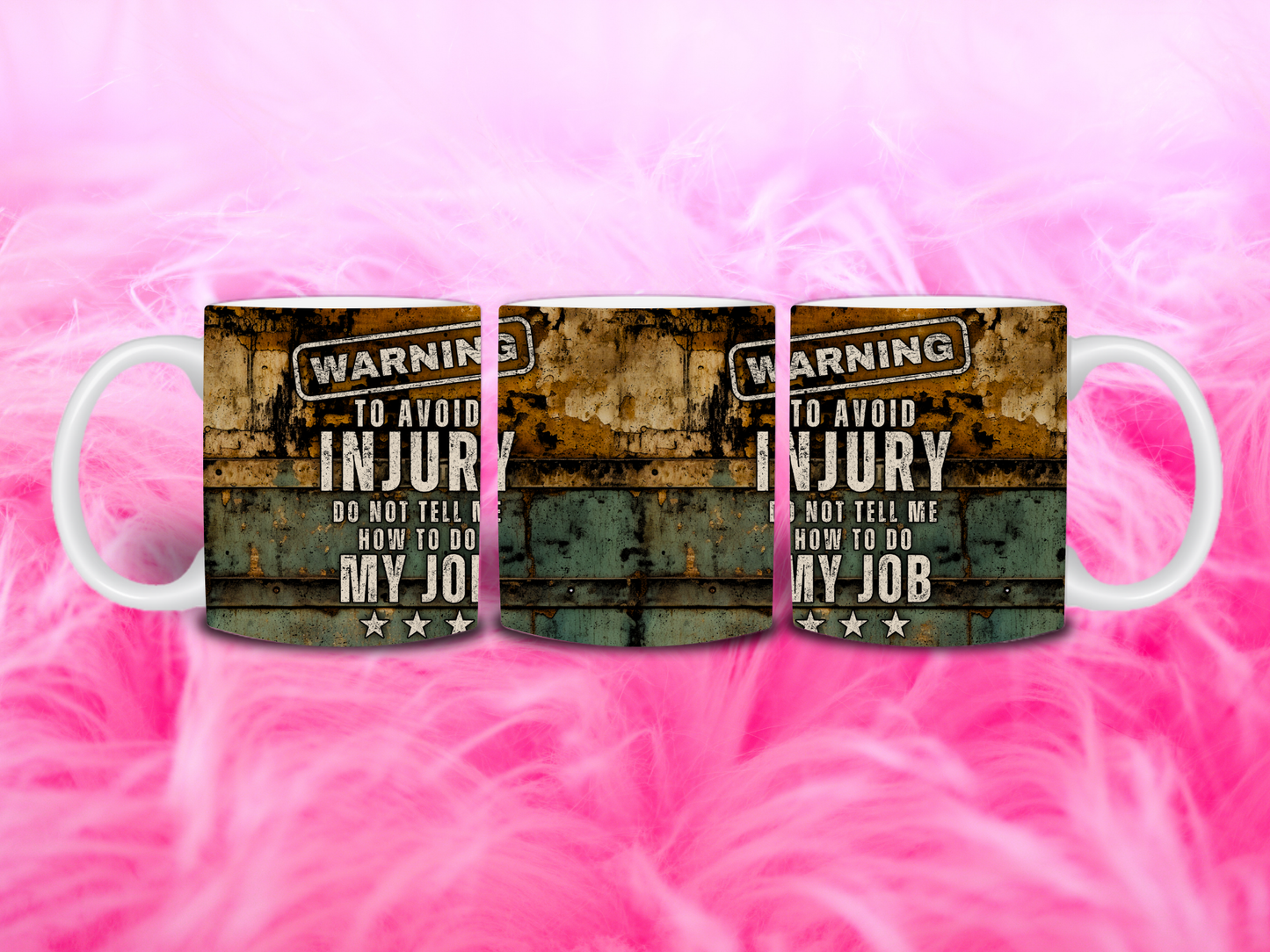 Warning: To Avoid Injury, Do Not Tell Me How To Do My Job 11oz Mug
