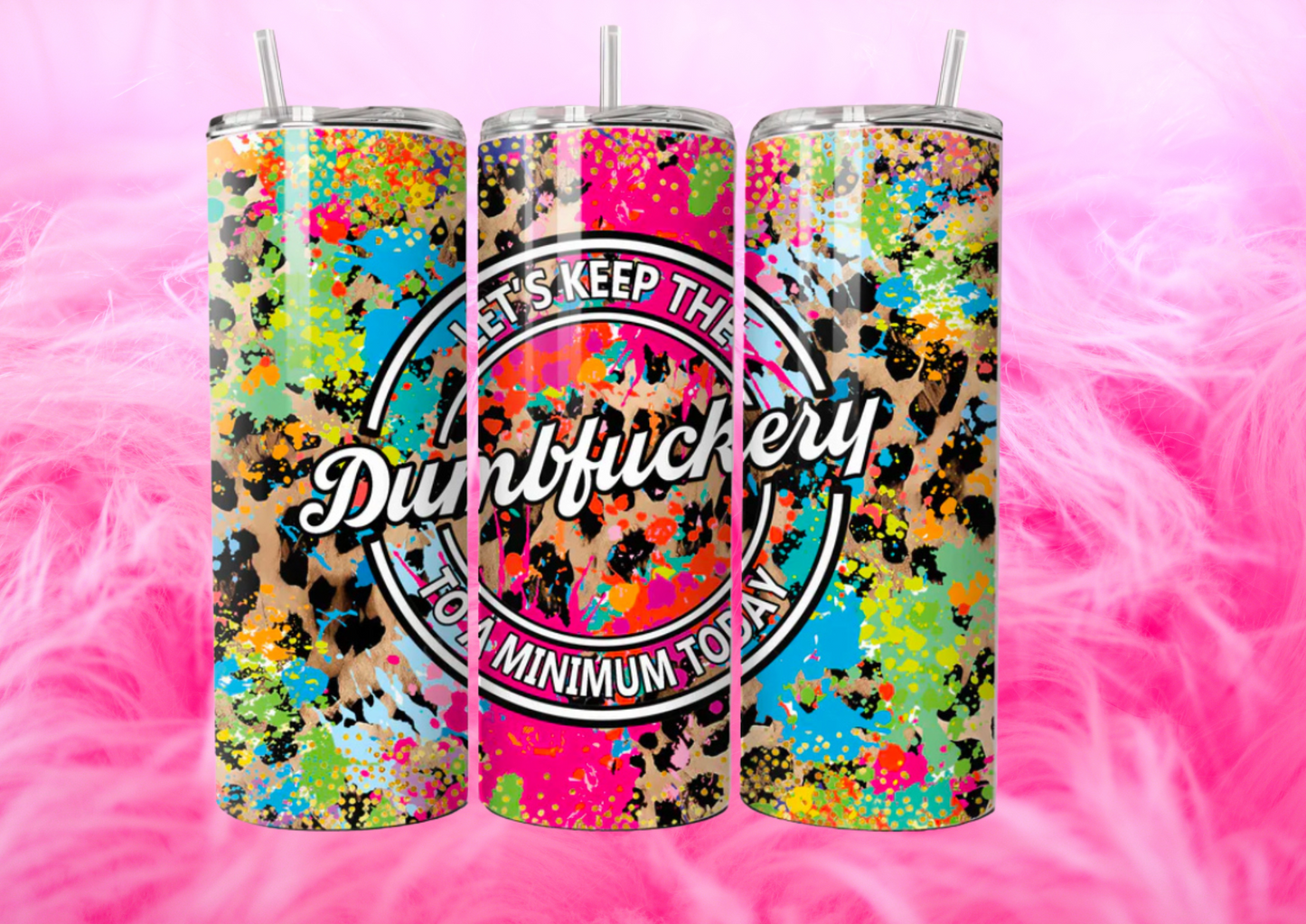 READY TO PRESS 20oz TUMBLER WRAP PRINT DUMB FCK MINIMUM