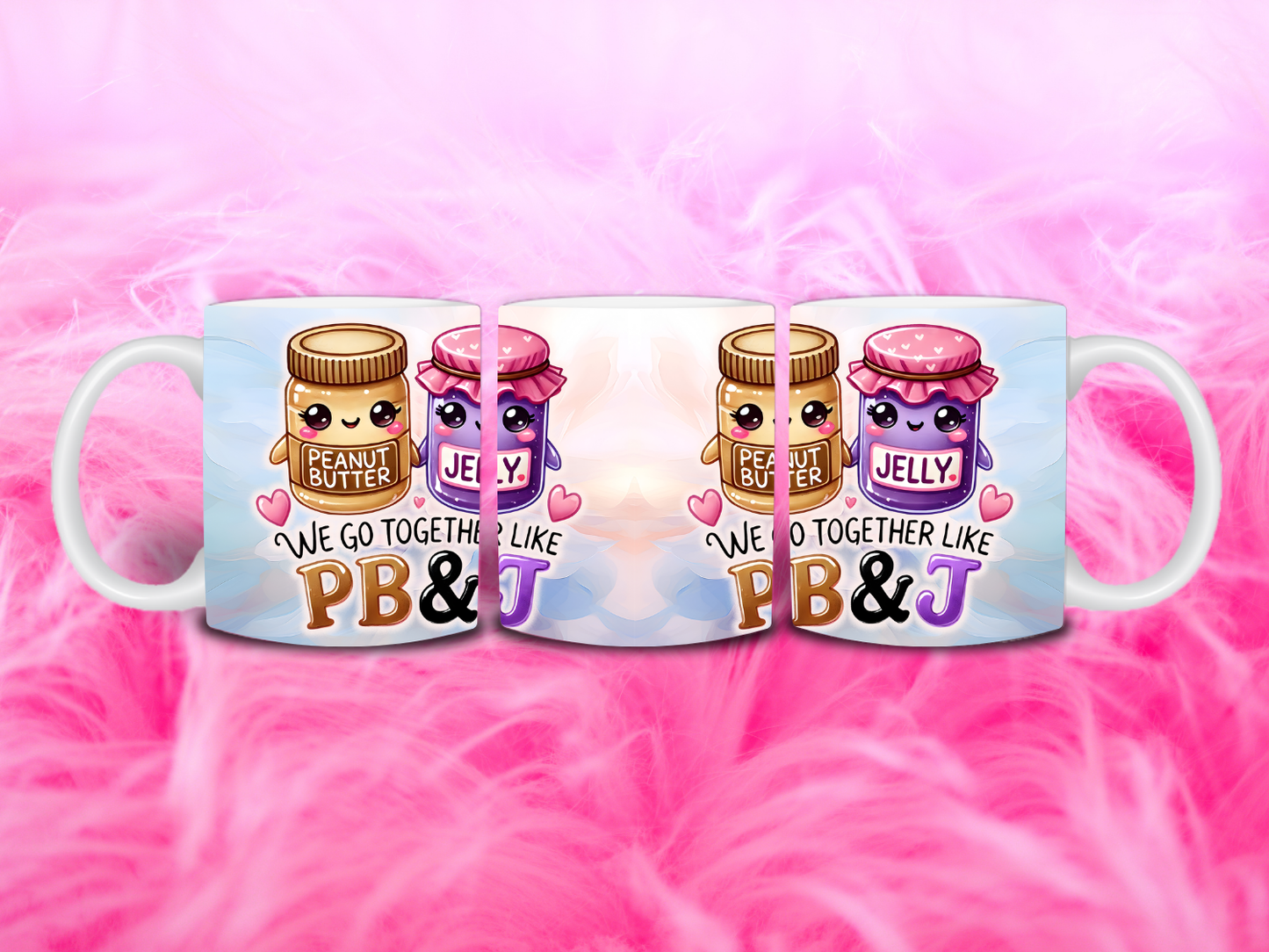 We Go Together Like Peanut Butter & Jelly 11oz Mug