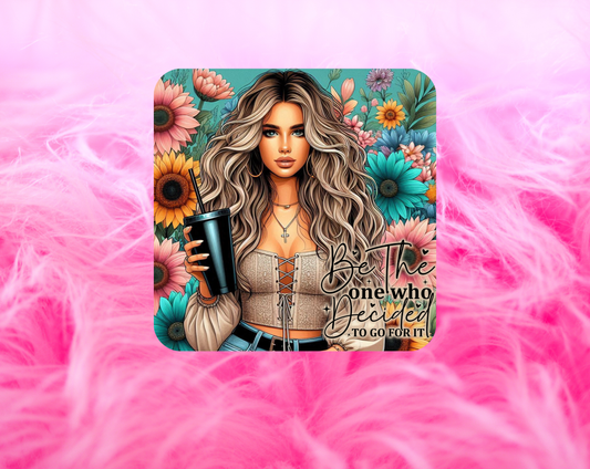 Be The One Who Decided To Go For It Coaster