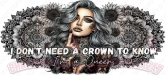 I Don’t Need A Crown 16oz UVDTF Wrap