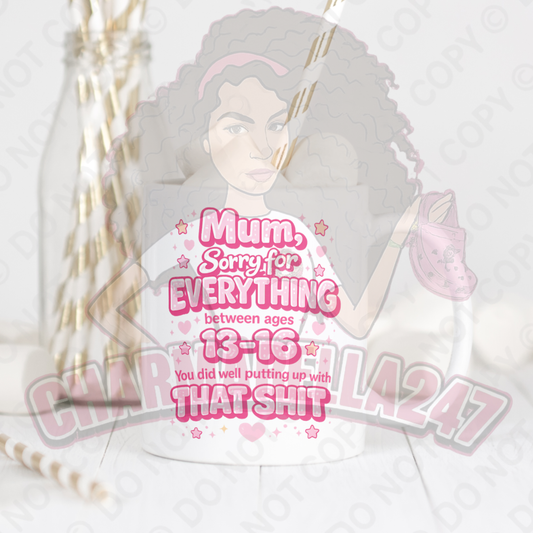 Mum Sorry For Everything 11oz Mug