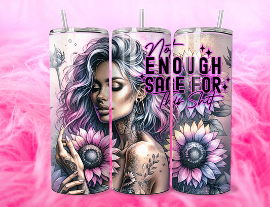 READY TO PRESS 20oz TUMBLER WRAP PRINT NOT ENOUGH SAGE FOR THIS SHXT