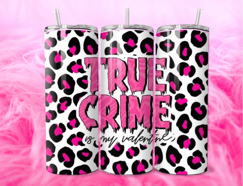 True Crime Is My Valentine  20oz Tumbler