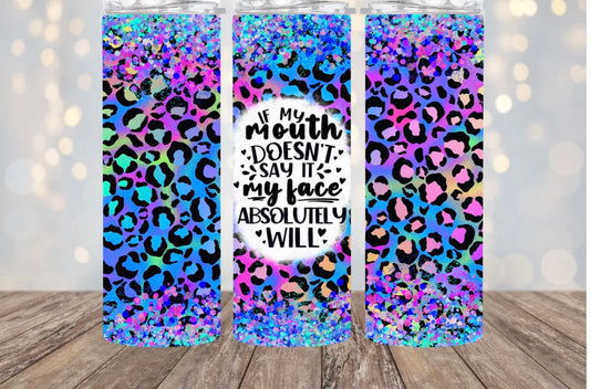 READY TO PRESS 20oz TUMBLER WRAP PRINT IF MY MOUTH DOESNT SAY IT