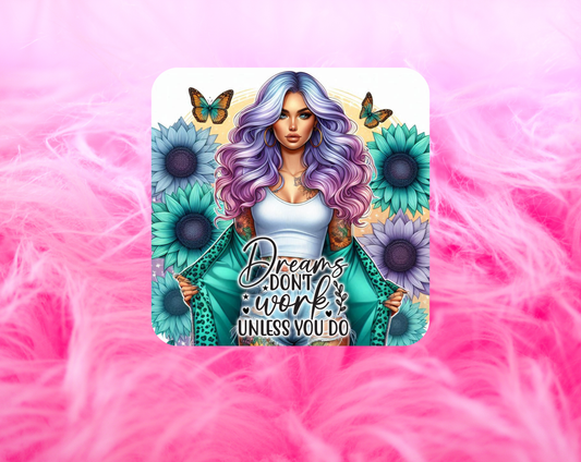 Dreams Don’t Work Unless You Do Coaster