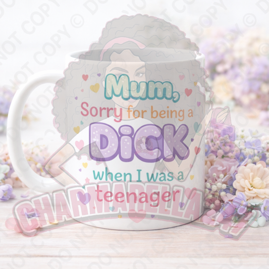 Mum Sorry For Been A Dxck 11oz Mug