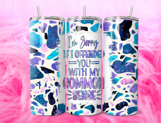 READY TO PRESS 20oz TUMBLER WRAP PRINT OFFEND YOU WITH COMMON SENSE