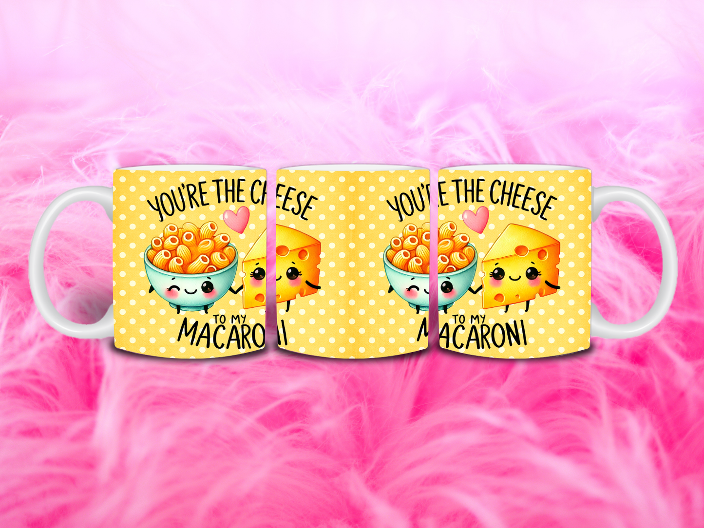 Your’e The Cheese To My Maccaroni 11oz Mug