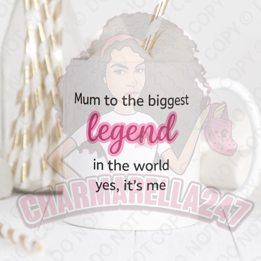 Mum To The Biggest Legend In The World 11oz Mug