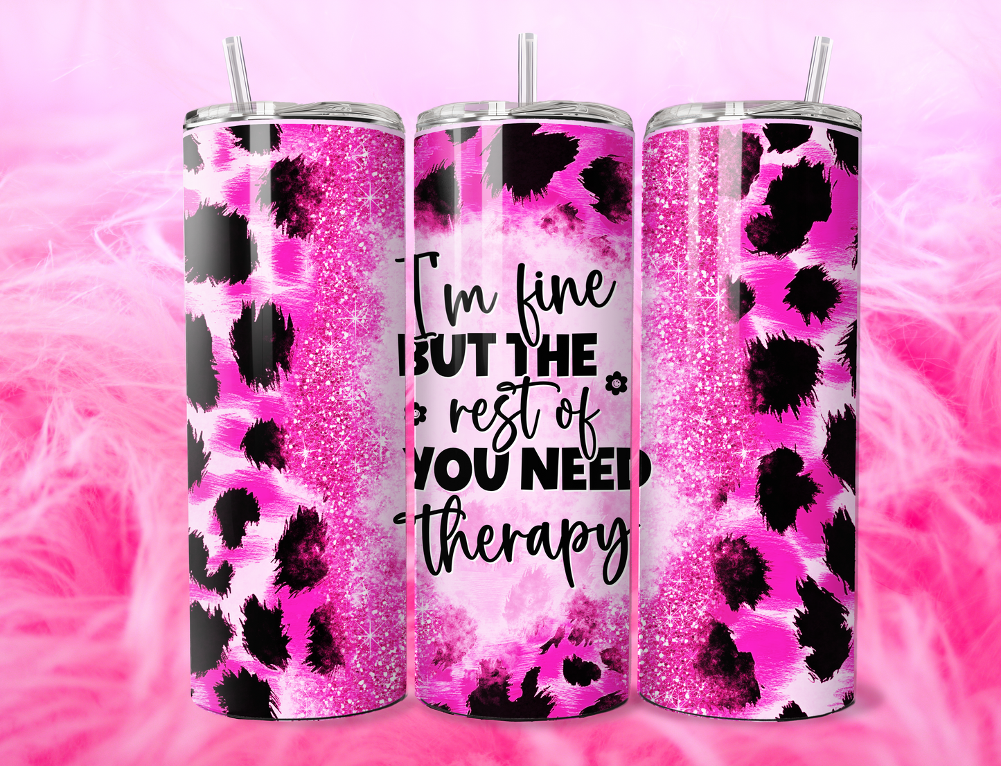 READY TO PRESS 20oz TUMBLER WRAP PRINT IM FINE YOU NEED THERAPY