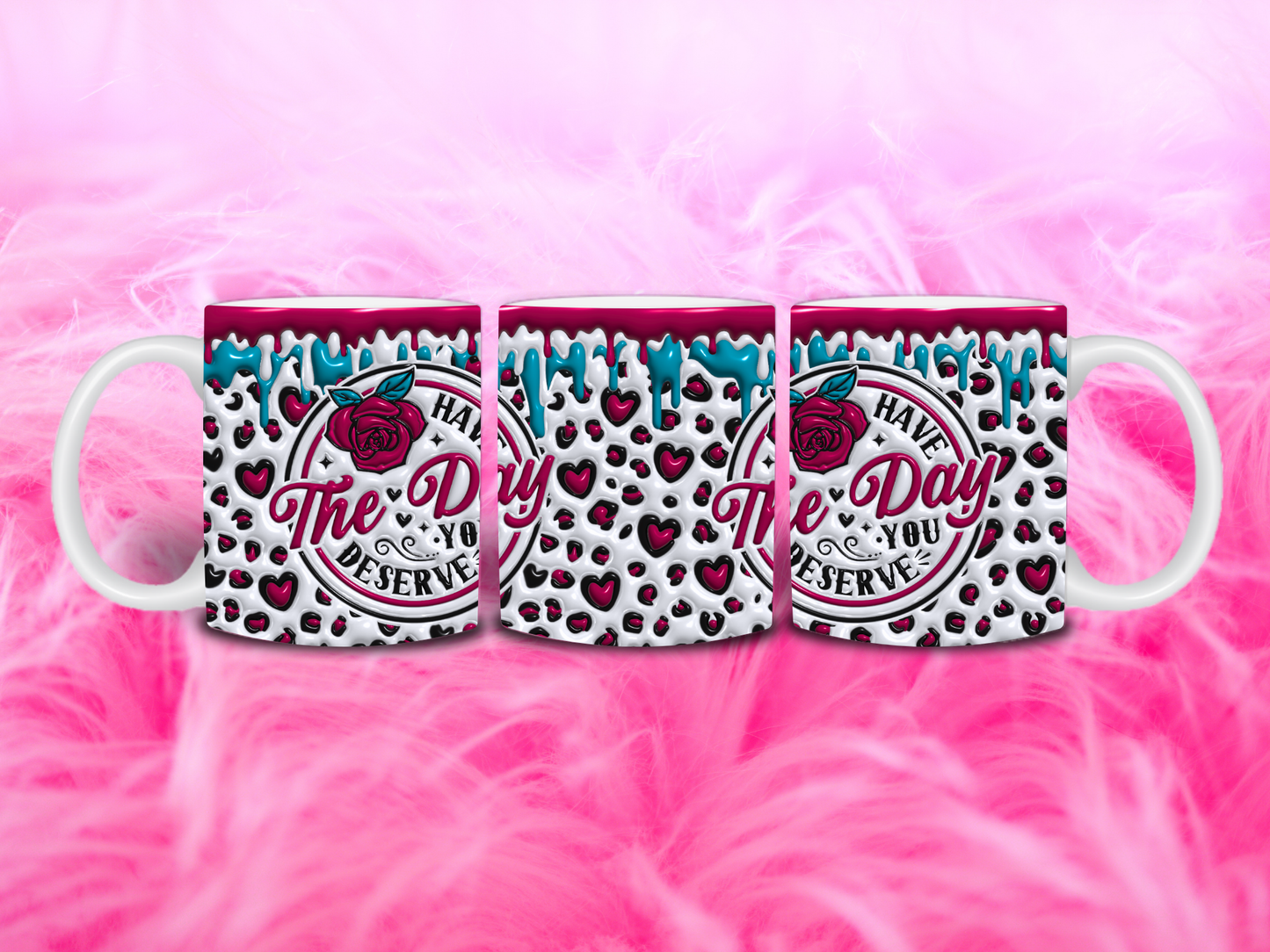 Have the Day You Deserve 11oz Mug