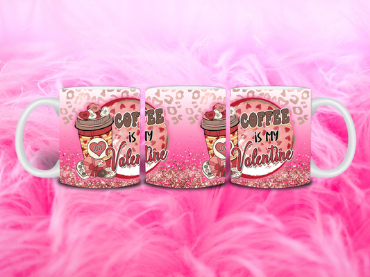Coffee Is My Valentine 11oz Mug
