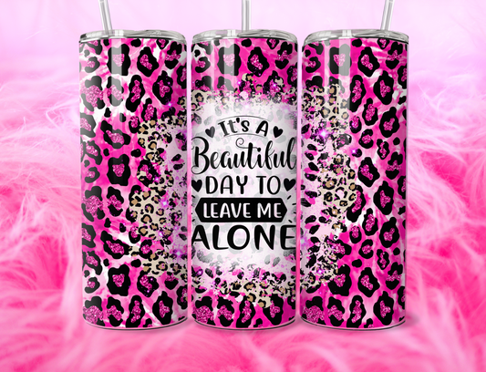 READY TO PRESS 20oz TUMBLER WRAP PRINT BEAUTIFUL DAY TO LEAVE ME ALONE